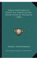 Ewald Hartenbach's Kunst Ein Vorzugliches Gedachtnik Zu Erlangen (1882)