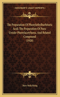 The Preparation Of Phenylethylbarbituric Acid; The Preparation Of Para-Ureido-Phenylacetylurea, And Related Compound (1920)