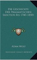 Geschichte Der Pragmatischen Sanction Bis 1740 (1850)