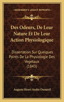 Des Odeurs, De Leur Nature Et De Leur Action Physiologique
