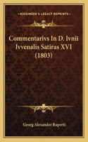 Commentarivs In D. Ivnii Ivvenalis Satiras XVI (1803): (Latin)
