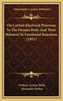 On Certain Electrical Processes In The Human Body And Their Relation To Emotional Reactions (1911)