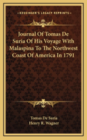 Journal Of Tomas De Suria Of His Voyage With Malaspina To The Northwest Coast Of America In 1791