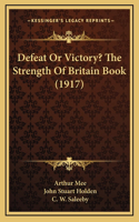 Defeat Or Victory? The Strength Of Britain Book (1917)