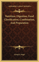 Nutrition, Digestion, Food Classification, Combination, And Preparation