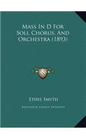 Mass In D For Soli, Chorus, And Orchestra (1893)