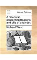 A Discourse Concerning Treasons, and Bills of Attainder.