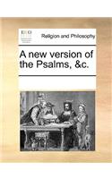 A new version of the Psalms, &c.: (English)