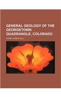 General Geology of the Georgetown Quadrangle, Colorado