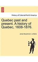 Quebec past and present. A history of Quebec, 1608-1876.