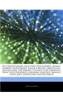 Articles on Ice Cream Parlors, Including: Ben & Jerry's, Baskin-Robbins, Dairy Queen, Emack & Bolio's, Berthillon, Haagen-Dazs, Ted Drewes, Culver's,