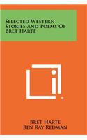 Selected Western Stories and Poems of Bret Harte