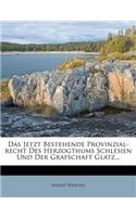 Jetzt Bestehende Provinzial-recht Des Herzogthums Schlesien Und Der Grafschaft Glatz...