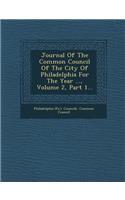 Journal of the Common Council of the City of Philadelphia for the Year ..., Volume 2, Part 1...