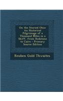 On the Storied Ohio: An Historical Pilgrimage of a Thousand Miles in a Skiff, from Redstone to Cairo - Primary Source Edition