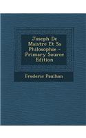 Joseph de Maistre Et Sa Philosophie - Primary Source Edition