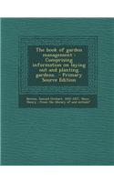 The Book of Garden Management: Comprising Information on Laying Out and Planting Gardens.. - Primary Source Edition
