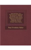Italia Pontificia, Sive, Repertorium Privilegiorum Et Litterarum a Romanis Pontificibus Ante Annum MCLXXXXVIII Italiae Ecclesiis Monasteriis Civitatib