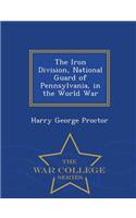 The Iron Division, National Guard of Pennsylvania, in the World War - War College Series