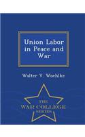 Union Labor in Peace and War - War College Series