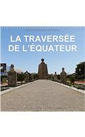 La Traversee de l'Equateur 2017: Voyage Combine au Perou, en Equateur et des Iles Galapagos(Calvendo Places)