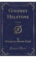 Godfrey Helstone, Vol. 2 of 3: A Novel (Classic Reprint)