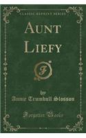 Aunt Liefy (Classic Reprint): (English)