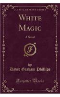 White Magic: A Novel (Classic Reprint)(English)