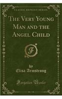 The Very Young Man and the Angel Child (Classic Reprint)