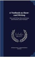 A Textbook on Show-Card Writing