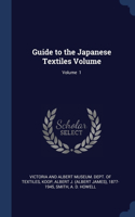 Guide to the Japanese Textiles Volume; Volume 1