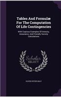Tables And Formulæ For The Computation Of Life Contingencies