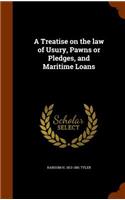 Treatise on the law of Usury, Pawns or Pledges, and Maritime Loans