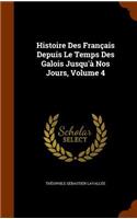 Histoire Des Français Depuis Le Temps Des Galois Jusqu'à Nos Jours, Volume 4