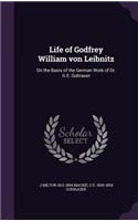 Life of Godfrey William Von Leibnitz