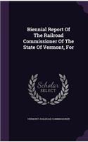 Biennial Report of the Railroad Commissioner of the State of Vermont, for