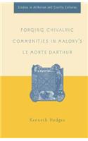 Forging Chivalric Communities in Malory's Le Morte Darthur