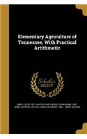 Elementary Agriculture of Tennessee, With Practical Artithmetic