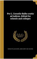 Pro L. Cornelio Balbo Oratio Ad Iudices. Edited for Schools and Colleges