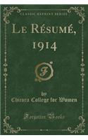 Le RÃ©sumÃ©, 1914 (Classic Reprint)