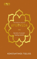 Essential Book of Ayurveda: Secrets of Ancient Healing Wisdom