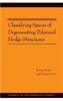 Classifying Spaces of Degenerating Polarized Hodge Structures. (AM-169): (169 Annals of Mathematics Studies)