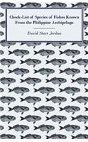 Check-List of Species of Fishes Known from the Philippine Archipelago