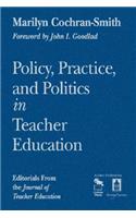 Policy, Practice, and Politics in Teacher Education