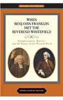 When Benjamin Franklin Met the Reverend Whitefield