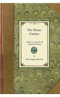 Home Garden: A Book on Vegetable and Small-Fruit Growing, for the Use of the Amateur Gardener