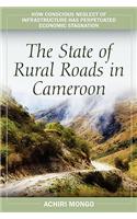 The State of Rural Roads in Cameroon: How Conscious Neglect of Infrastructure Has Perpetuated Economic Stagnation