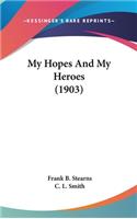 My Hopes And My Heroes (1903)