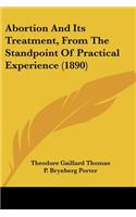 Abortion And Its Treatment, From The Standpoint Of Practical Experience (1890)