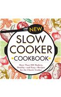 New Slow Cooker Cookbook: More Than 200 Modern, Healthy--And Easy--Recipes for the Classic Cooker